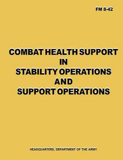Combat Health Support in Stability Operations and Support Operations (FM 8-42)|Department Of the Army