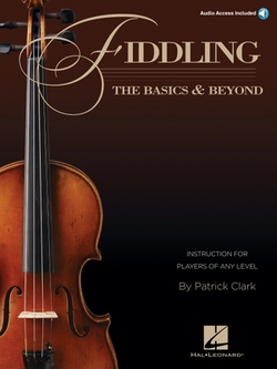 Fiddling - The Basics & Beyond Instruction for Players of Any Level - Book/Online Audio|Patrick Clark