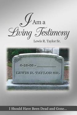 I Am a Living Testimony|Sr. Lewis R. Taylor