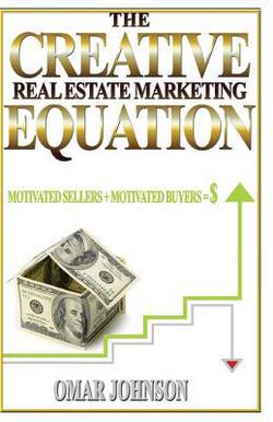 The Creative Real Estate Marketing Equation|Omar Johnson