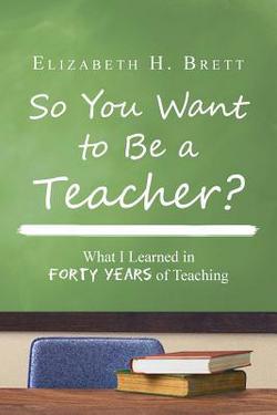 So You Want to Be a Teacher?|Elizabeth H. Brett