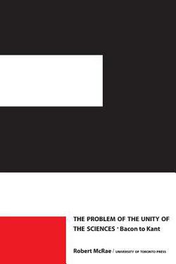The Problem of the Unity of the Sciences|Robert McRae
