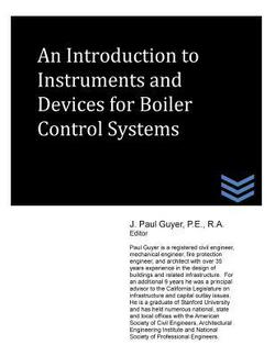 An Introduction to Instruments and Devices for Boiler Control Systems|J. Paul Guyer