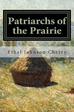 Patriarchs of the Prairie|Willard R. Johnson