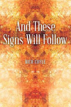 And These Signs Will Follow|Rich Coyle