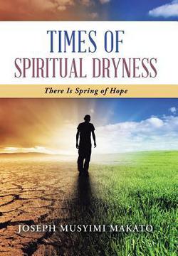 Times of Spiritual Dryness|Joseph Musyimi Makato