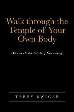 Walk Through the Temple of Your Own Body|Terry Swiger
