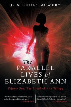 The Parallel Lives of Elizabeth Ann|J. Nichols Mowery