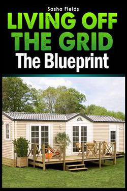 Living Off The Grid|Sasha Fields