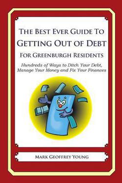 The Best Ever Guide to Getting Out of Debt for Greenburgh Residents|Mark Geoffrey Young