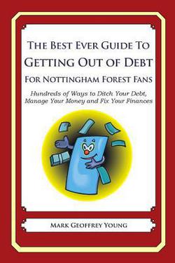 The Best Ever Guide to Getting Out of Debt For Nottingham Forest Fans|Mark Geoffrey Young