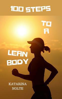100 Steps to a Lean Body|Katarina Nolte