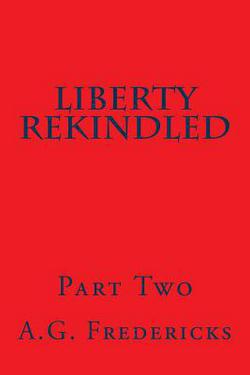 Liberty Rekindled|A. G. Fredericks