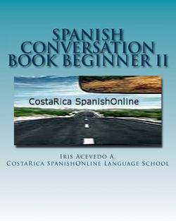 Spanish Conversation Book Beginner II|Iris Acevedo a.