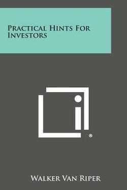 Practical Hints for Investors|Walker Van Riper