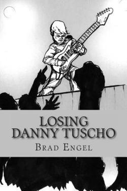 Losing Danny Tuscho|Brad Engel