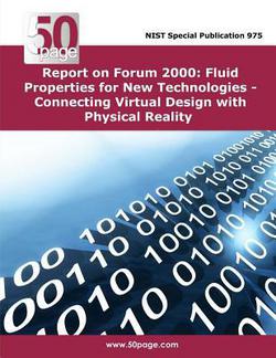 Report on Forum 2000 Fluid Properties for New Technologies - Connecting Virtual Design with Physical Reality|Nist