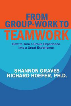 From Group-Work to Teamwork|Richard Hoefer