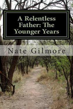 A Relentless Father|Nate Gilmore