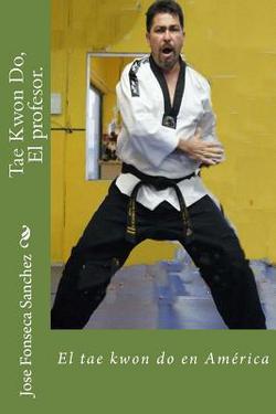 Tae Kwon Do, El profesor.|Jose Ramon Fonseca Sanchez
