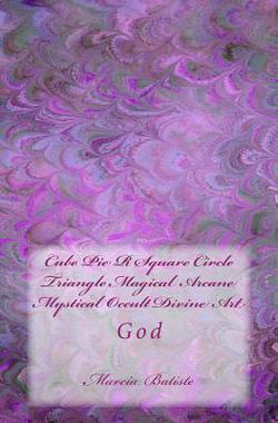 Cube Pie R Square Circle Triangle Magical Arcane Mystical Occult Divine Art|Marcia Batiste