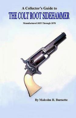 A Collector's Guide to the Colt Root Sidehammer|Malcolm R. Burnette