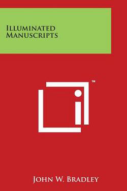 Illuminated Manuscripts|John W. Bradley