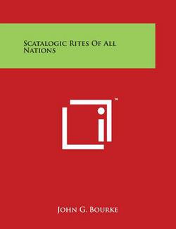 Scatalogic Rites Of All Nations|John G. Bourke