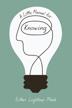 A Little Manual for Knowing|Esther Lightcap Meek
