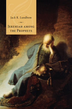 Jeremiah among the Prophets|Jack R. Lundbom