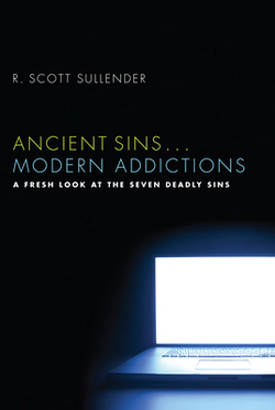 Ancient Sins . . . Modern Addictions|R. Scott Sullender
