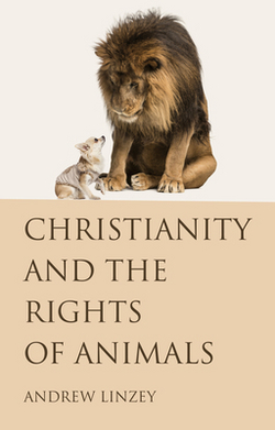 Christianity and the Rights of Animals|Andrew Linzey