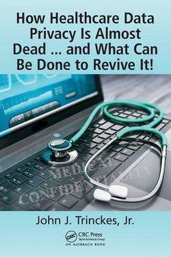 How Healthcare Data Privacy Is Almost Dead ... and What Can Be Done to Revive It!|Jr. John J. Trinckes