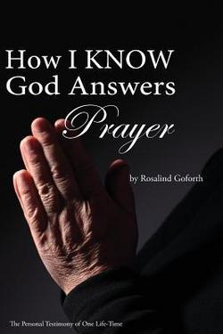 How I Know God Answers Prayer|Rosalind Goforth