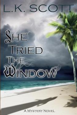 She Tried the Window|L. K. Scott