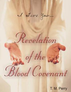I Give You---Revelation of the Blood Covenant|T. M. Perry