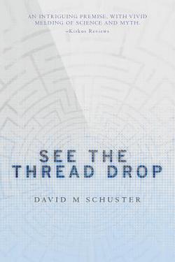 See the Thread Drop|David M. Schuster