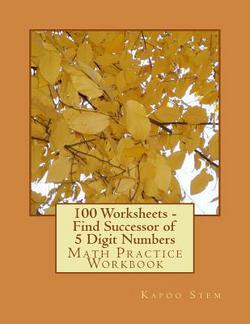 100 Worksheets - Find Successor of 5 Digit Numbers|Kapoo Stem