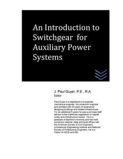 An Introduction to Switchgear for Auxiliary Power Systems|J. Paul Guyer