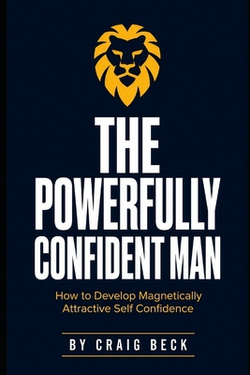 The Powerfully Confident Man|Craig Beck