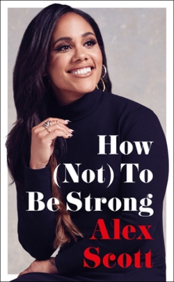 How (Not) to Be Strong|Alex Scott