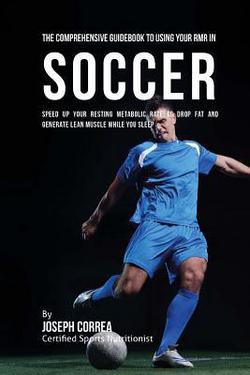 The Comprehensive Guidebook to Using Your RMR in Soccer|Correa (Certified Sports Nutritionist)