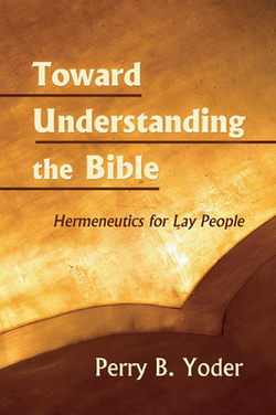 Toward Understanding the Bible|Perry Yoder