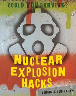 Nuclear Explosion Hacks|Virginia Loh-Hagan