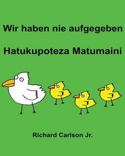 Wir haben nie aufgegeben Hatukupoteza Matumaini|Richard Carlson Jr