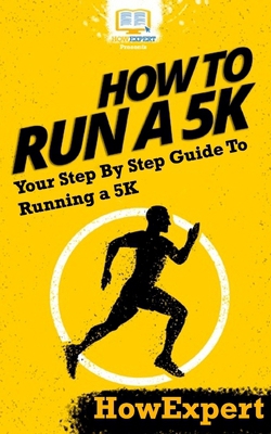 How To Run a 5K|Howexpert Press