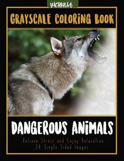 Dangerous Animals Grayscale Coloring Book|Victoria