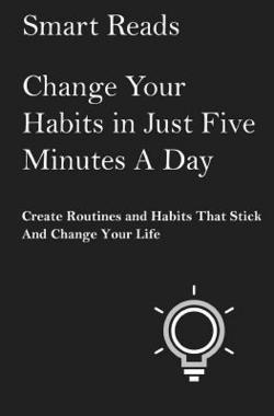 Change Your Habits in Just Five Minutes A Day|Smart Reads