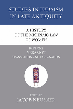 A History of the Mishnaic Law of Women, Part 1|Jacob Neusner