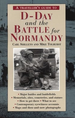 A Traveller's Guide to D-Day and the Battle for Normandy|Carl Shilleto